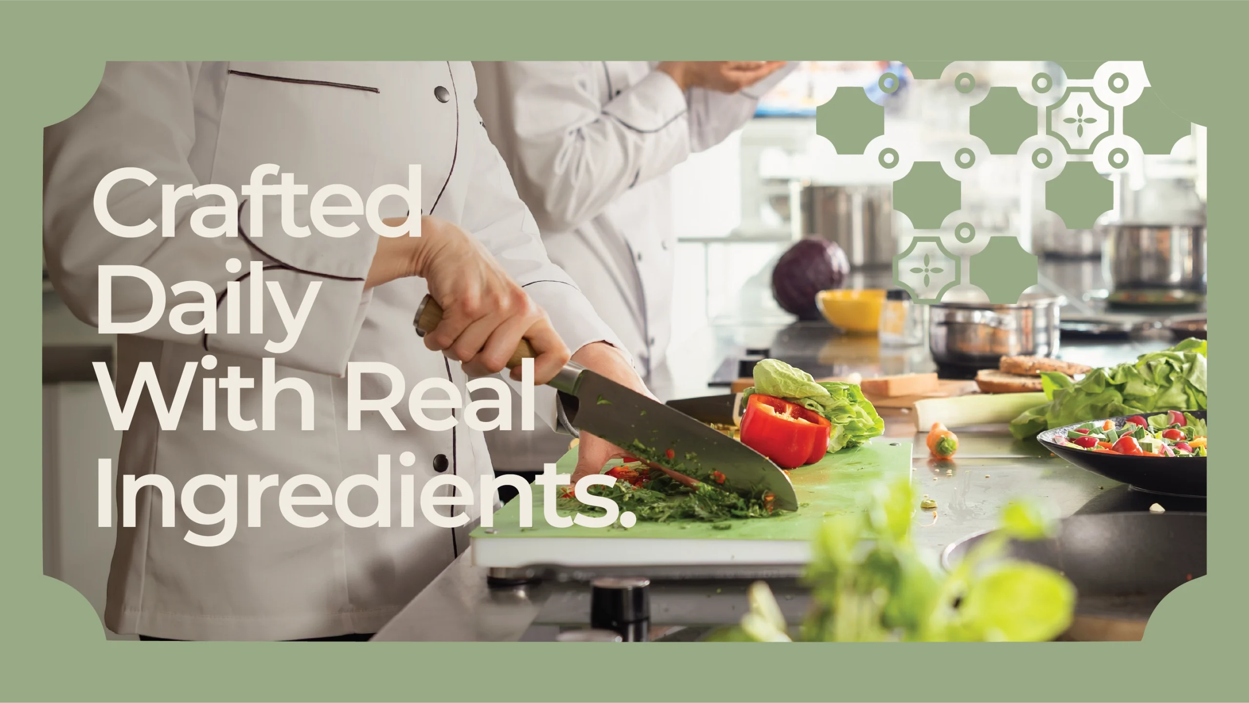 Chef slicing greens on a cutting board in a bright kitchen; bold caption reads “Crafted Daily With Real Ingredients.”